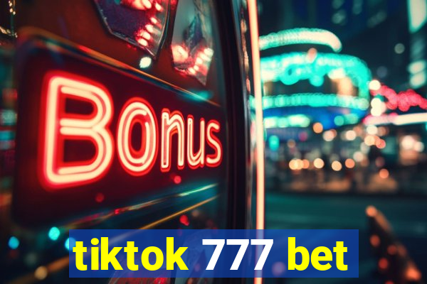 tiktok 777 bet